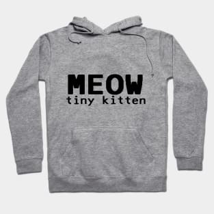 MEOW tiny kitten - Black Hoodie